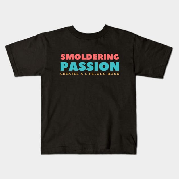 Smoldering Passion Creates A Life Long Bond Kids T-Shirt by Benny Merch Pearl